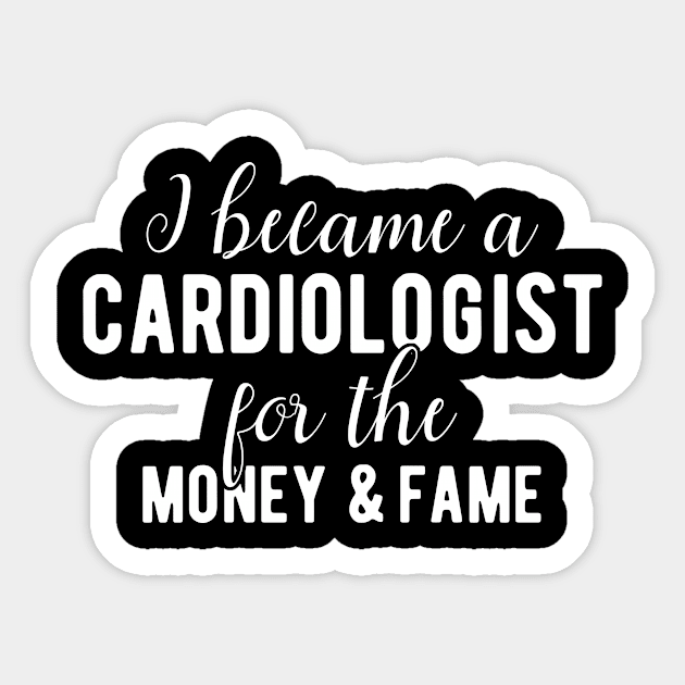 Cardiologist Money and Fame Funny Quote Gift Sticker by BlueTodyArt